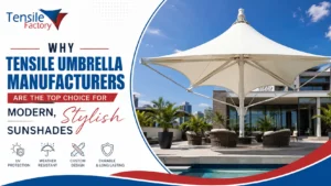 Read more about the article Why Tensile Umbrella Manufacturers Are the Top Choice for Modern, Stylish Sunshades